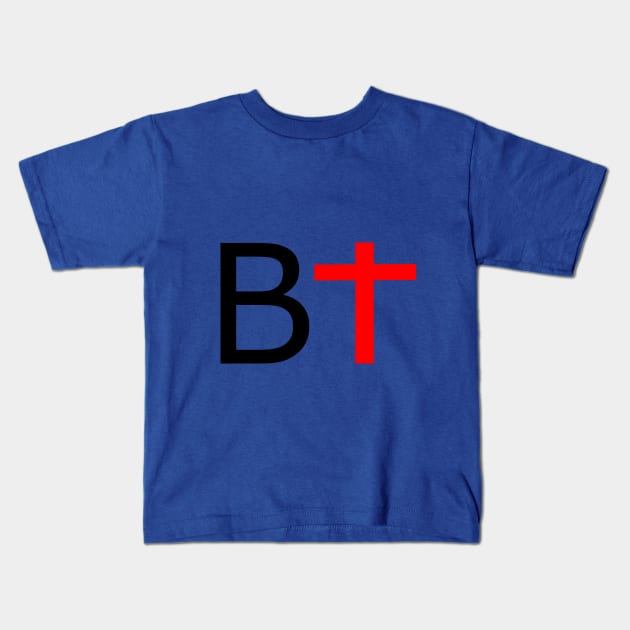 B positive spiritually Kids T-Shirt by Inferno